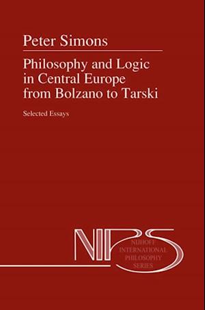 Philosophy and Logic in Central Europe from Bolzano to Tarski