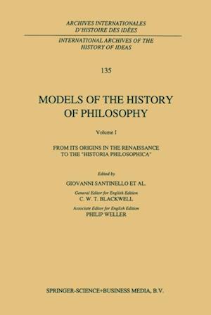 Models of the History of Philosophy: From its Origins in the Renaissance to the 'Historia Philosophica'