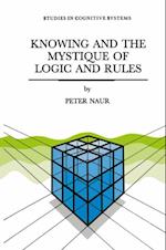 Knowing and the Mystique of Logic and Rules