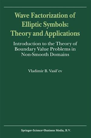 Wave Factorization of Elliptic Symbols: Theory and Applications