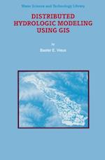 Distributed Hydrologic Modeling Using GIS