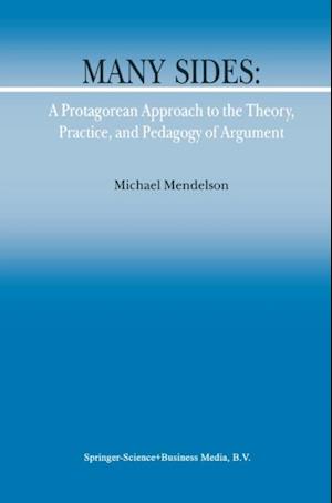 Many Sides: A Protagorean Approach to the Theory, Practice and Pedagogy of Argument