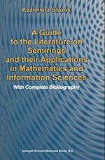 Guide to the Literature on Semirings and their Applications in Mathematics and Information Sciences
