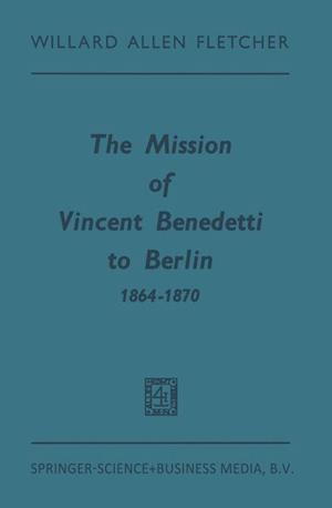 The Mission of Vincent Benedetti to Berlin 1864–1870