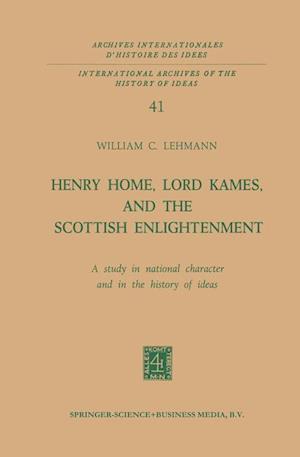 Henry Home, Lord Kames, and the Scottish Enlightenment: A Study in National Character and in the History of Ideas