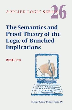 Semantics and Proof Theory of the Logic of Bunched Implications