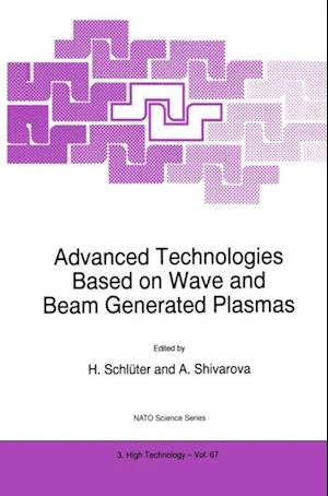 Advanced Technologies Based on Wave and Beam Generated Plasmas