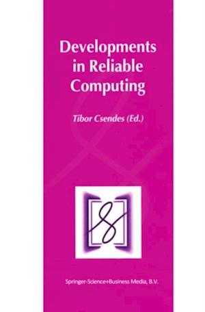 Developments in Reliable Computing