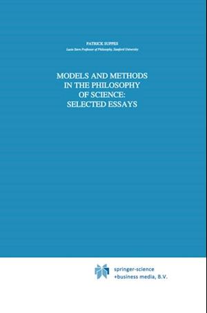 Models and Methods in the Philosophy of Science: Selected Essays