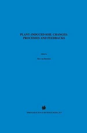 Plant-induced soil changes: Processes and feedbacks