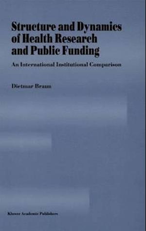 Structure and Dynamics of Health Research and Public Funding : An International Institutional Comparison