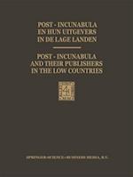 Post-Incunabula en Hun Uitgevers in de Lage Landen / Post-Incunabula and Their Publishers in the Low Countries