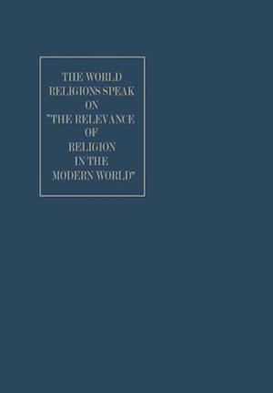 The World Religions Speak on ”The Relevance of Religion in the Modern World”