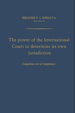 The Power of the International Court to Determine Its Own Jurisdiction