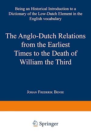 The Anglo-Dutch Relations from the Earliest Times to the Death of William the Third