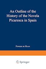 An Outline of the History of the Novela Picaresca in Spain