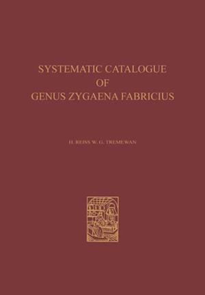 Systematic Catalogue of the Genus Zygaena Fabricius (Lepidoptera: Zygaenidae) / Ein Systematischer Katalog der Gattung Zygaena Fabricius (Lepidoptera: Zygaenidae)