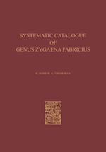 Systematic Catalogue of the Genus Zygaena Fabricius (Lepidoptera: Zygaenidae) / Ein Systematischer Katalog der Gattung Zygaena Fabricius (Lepidoptera: Zygaenidae)