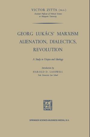 Georg Lukacs' Marxism Alienation, Dialectics, Revolution