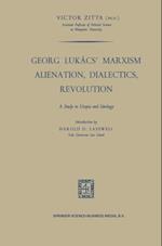 Georg Lukacs' Marxism Alienation, Dialectics, Revolution