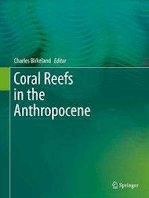 Coral Reefs in the Anthropocene