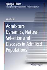 Admixture Dynamics, Natural Selection and Diseases in Admixed Populations