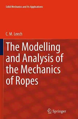 The Modelling and Analysis of the Mechanics of Ropes