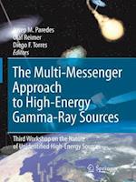 The Multi-Messenger Approach to High-Energy Gamma-Ray Sources