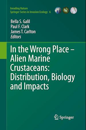 In the Wrong Place - Alien Marine Crustaceans: Distribution, Biology and Impacts