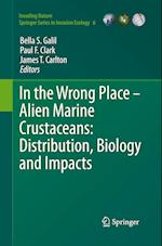 In the Wrong Place - Alien Marine Crustaceans: Distribution, Biology and Impacts
