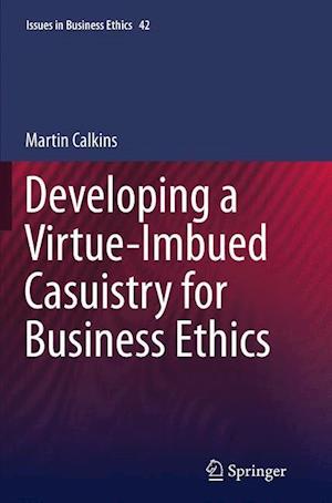 Developing a Virtue-Imbued Casuistry for Business Ethics