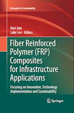 Fiber Reinforced Polymer (FRP) Composites for Infrastructure Applications