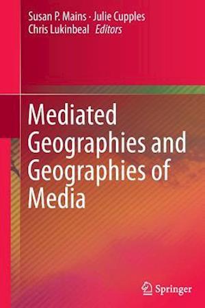 Mediated Geographies and Geographies of Media