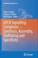 GPCR Signalling Complexes – Synthesis, Assembly, Trafficking and Specificity
