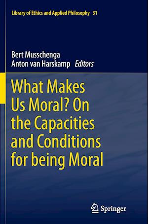 What Makes Us Moral? On the capacities and conditions for being moral