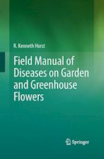 Field Manual of Diseases on Garden and Greenhouse Flowers