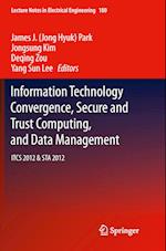 Information Technology Convergence, Secure and Trust Computing, and Data Management