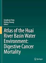 Atlas of the Huai River Basin Water Environment: Digestive Cancer Mortality