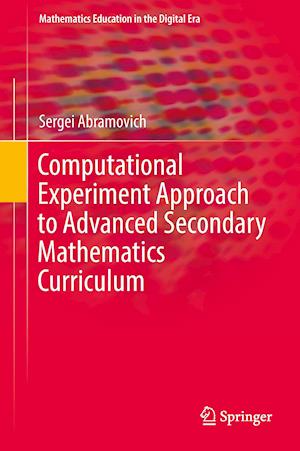 Computational Experiment Approach to Advanced Secondary Mathematics Curriculum