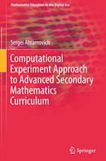 Computational Experiment Approach to Advanced Secondary Mathematics Curriculum