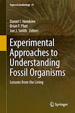 Experimental Approaches to Understanding Fossil Organisms
