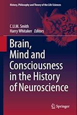 Brain, Mind and Consciousness in the History of Neuroscience