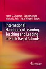 International Handbook of Learning, Teaching and Leading in Faith-Based Schools