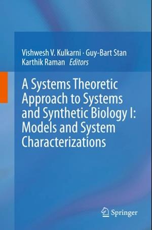 Systems Theoretic Approach to Systems and Synthetic Biology I: Models and System Characterizations