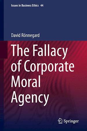 The Fallacy of Corporate Moral Agency