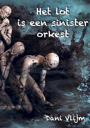 Het lot is een sinister orkest