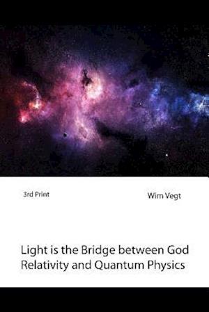 Light Is the Bridge Between God, Relativity and Quantum Physics