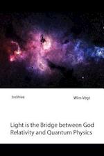 Light Is the Bridge Between God, Relativity and Quantum Physics