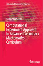 Computational Experiment Approach to Advanced Secondary Mathematics Curriculum