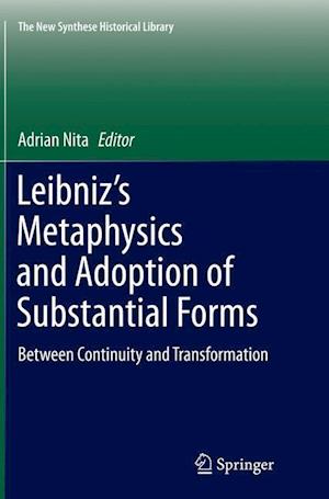 Leibniz’s Metaphysics and Adoption of Substantial Forms